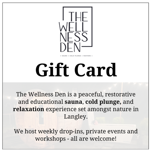 The Wellness Den Gift Card | Sauna, Cold Plunge, Restore in Langley, BC